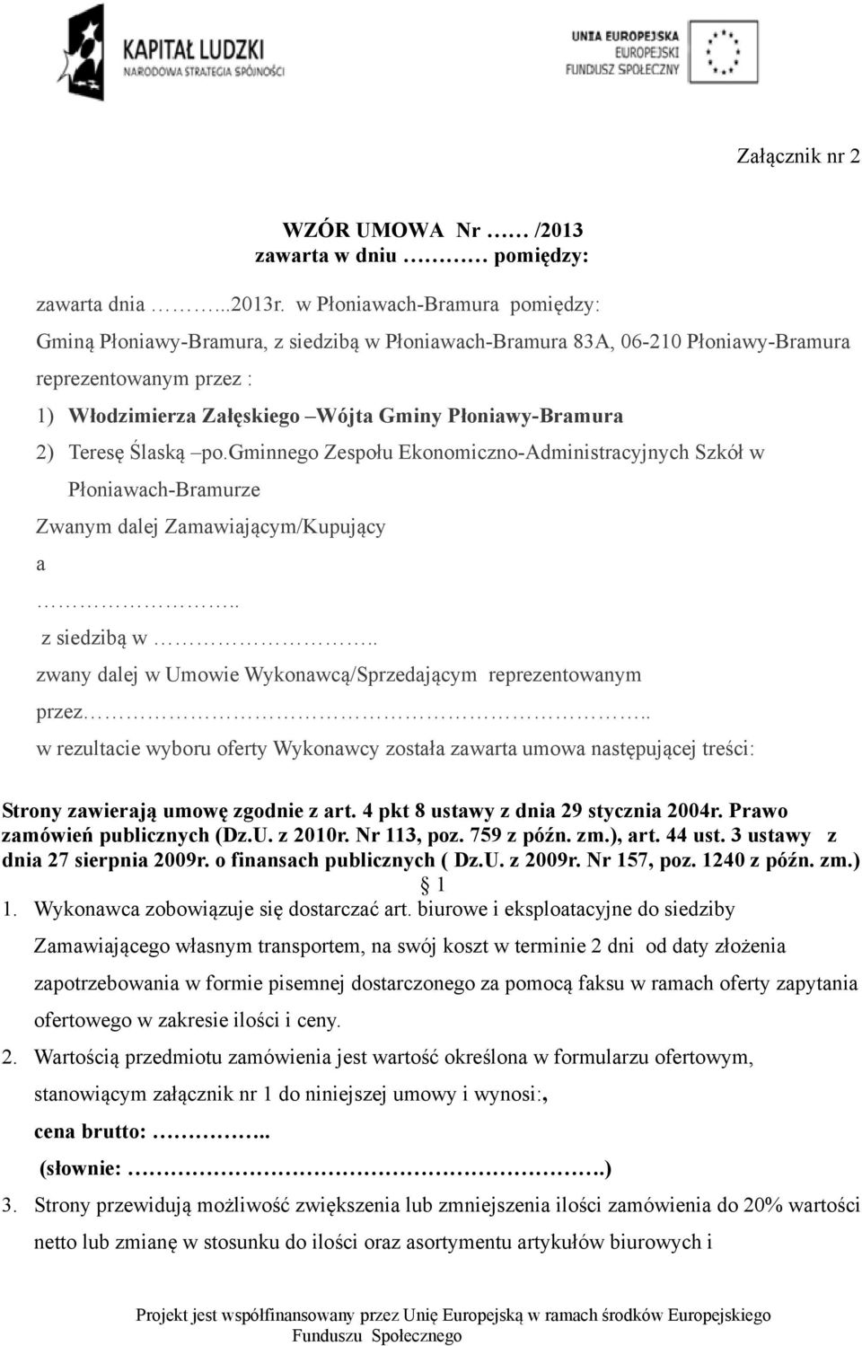 Teresę Ślaską po.gminnego Zespołu Ekonomiczno-Administracyjnych Szkół w Płoniawach-Bramurze Zwanym dalej Zamawiającym/Kupujący a.. z siedzibą w.