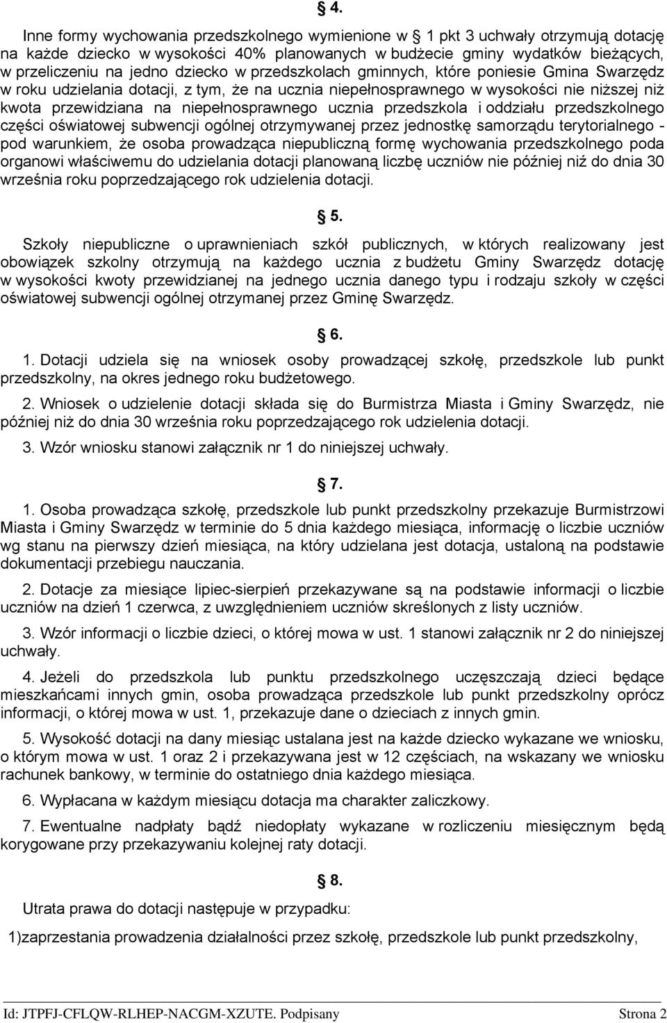 ucznia przedszkola i oddziału przedszkolnego części oświatowej subwencji ogólnej otrzymywanej przez jednostkę samorządu terytorialnego - pod warunkiem, że osoba prowadząca niepubliczną formę