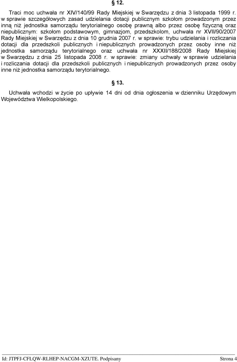 podstawowym, gimnazjom, przedszkolom, uchwała nr XVII/90/2007 Rady Miejskiej w Swarzędzu z dnia 10 grudnia 2007 r.