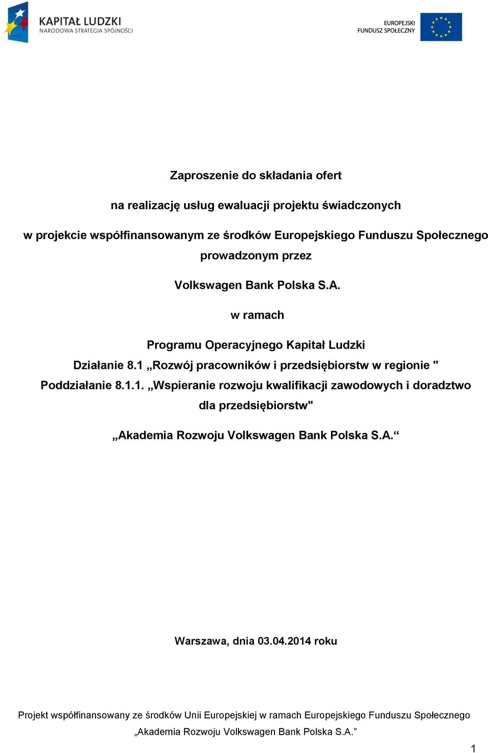 w ramach Programu Operacyjnego Kapitał Ludzki Działanie 8.