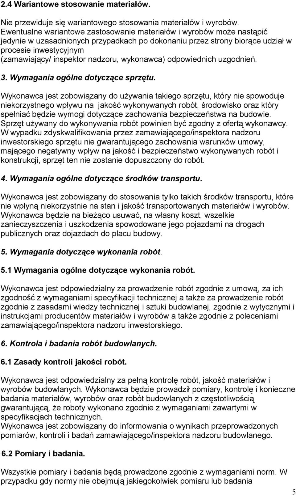 nadzoru, wykonawca) odpowiednich uzgodnień. 3. Wymagania ogólne dotyczące sprzętu.