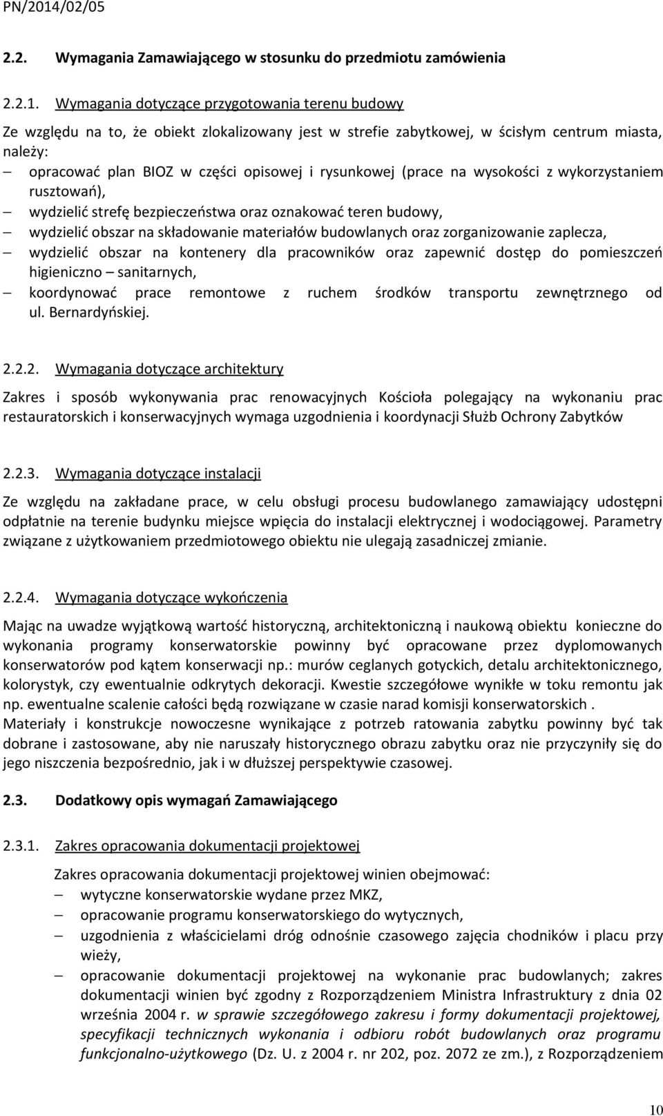 rysunkowej (prace na wysokości z wykorzystaniem rusztowań), wydzielić strefę bezpieczeństwa oraz oznakować teren budowy, wydzielić obszar na składowanie materiałów budowlanych oraz zorganizowanie