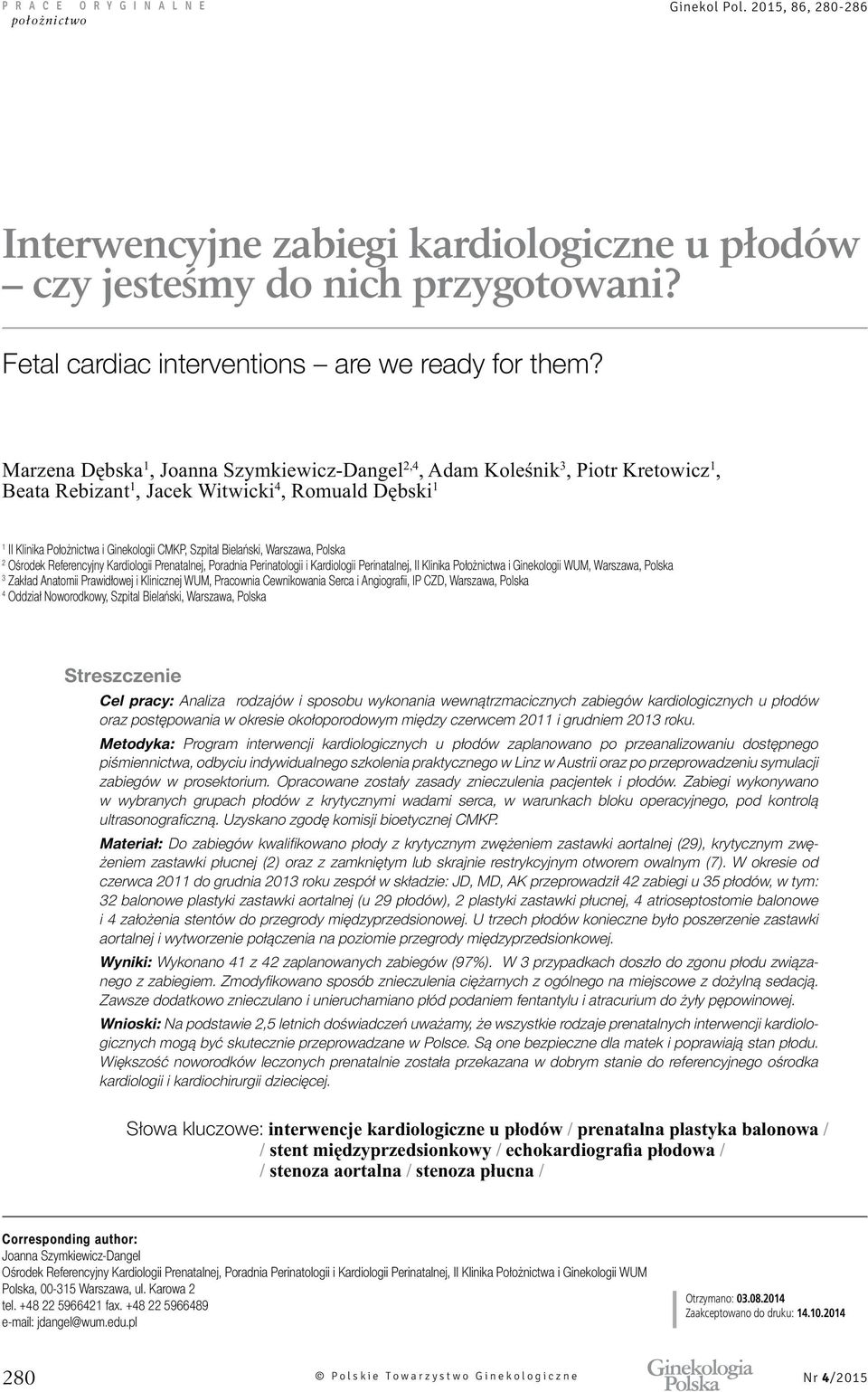 Położnictwa i Ginekologii WUM, Warszawa, Polska 3 Zakład natomii Prawidłowej i Klinicznej WUM, Pracownia Cewnikowania Serca i ngiografii, IP CZD, Warszawa, Polska 4 Oddział Noworodkowy, Szpital