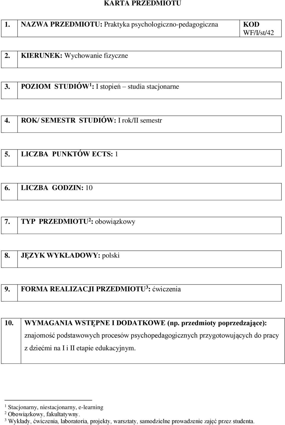 FORMA REALIZACJI PRZEDMIOTU 3 : ćwiczenia 10. WYMAGANIA WSTĘPNE I DODATKOWE (np.