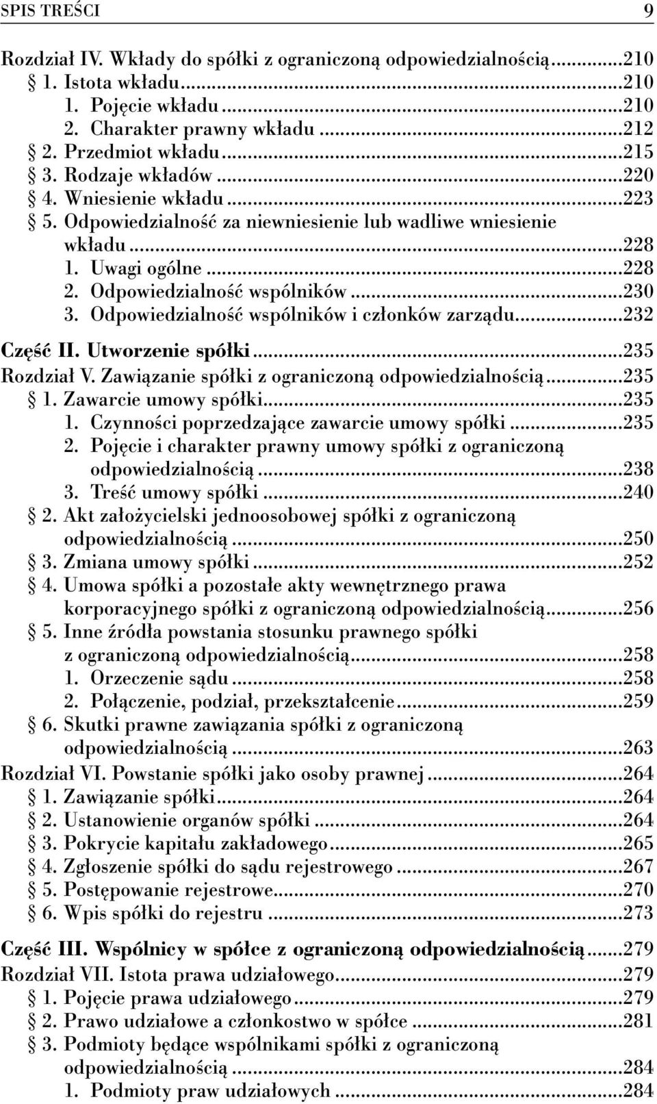 Odpowiedzialność wspólników i członków zarządu...232 Część II. Utworzenie spółki...235 Rozdział V. Zawiązanie spółki z ograniczoną odpowiedzialnością...235 1.