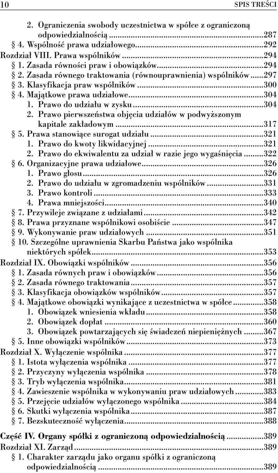 Prawo pierwszeństwa objęcia udziałów w podwyższonym kapitale zakładowym...317 5. Prawa stanowiące surogat udziału...321 1. Prawo do kwoty likwidacyjnej...321 2.