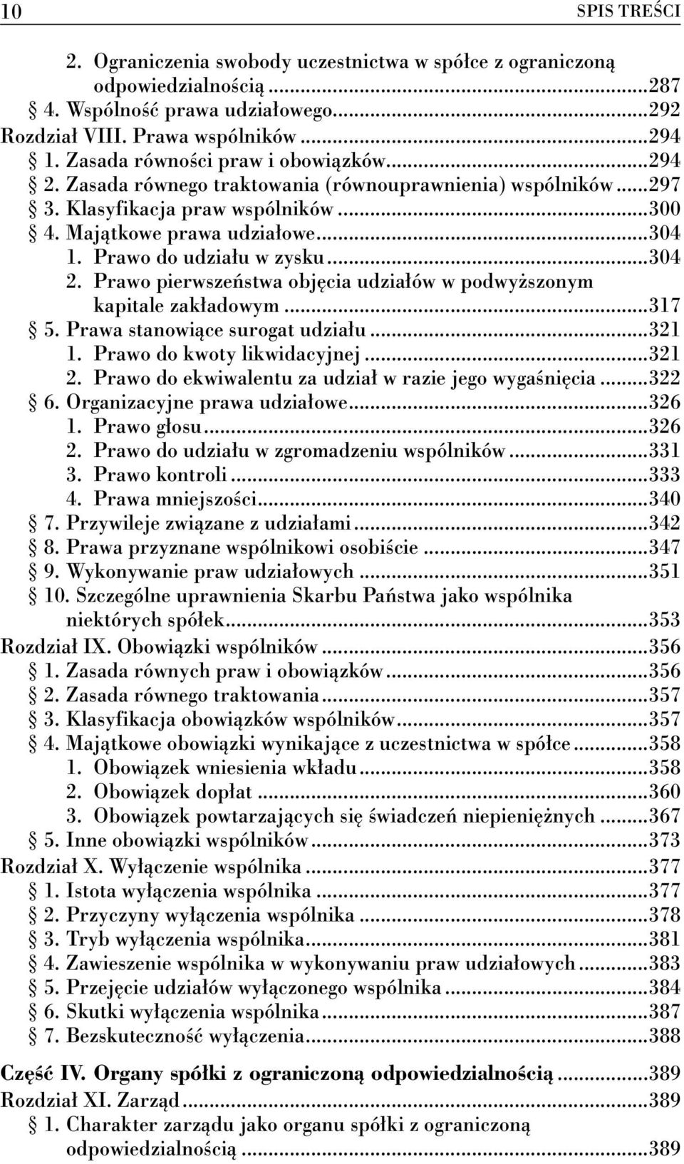 Prawo pierwszeństwa objęcia udziałów w podwyższonym kapitale zakładowym...317 5. Prawa stanowiące surogat udziału...321 1. Prawo do kwoty likwidacyjnej...321 2.