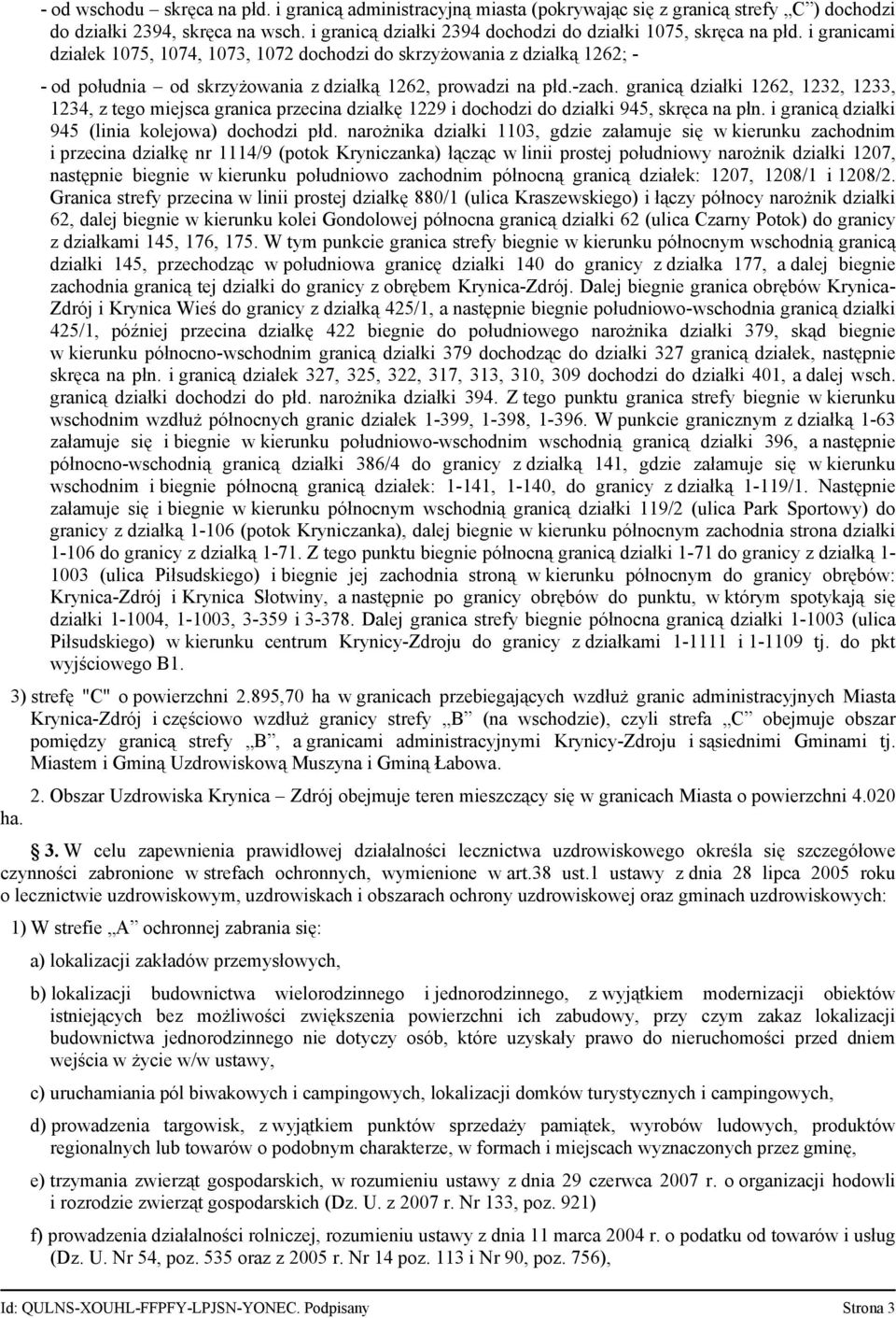 i granicami działek 1075, 1074, 1073, 1072 dochodzi do skrzyżowania z działką 1262; - - od południa od skrzyżowania z działką 1262, prowadzi na płd.-zach.