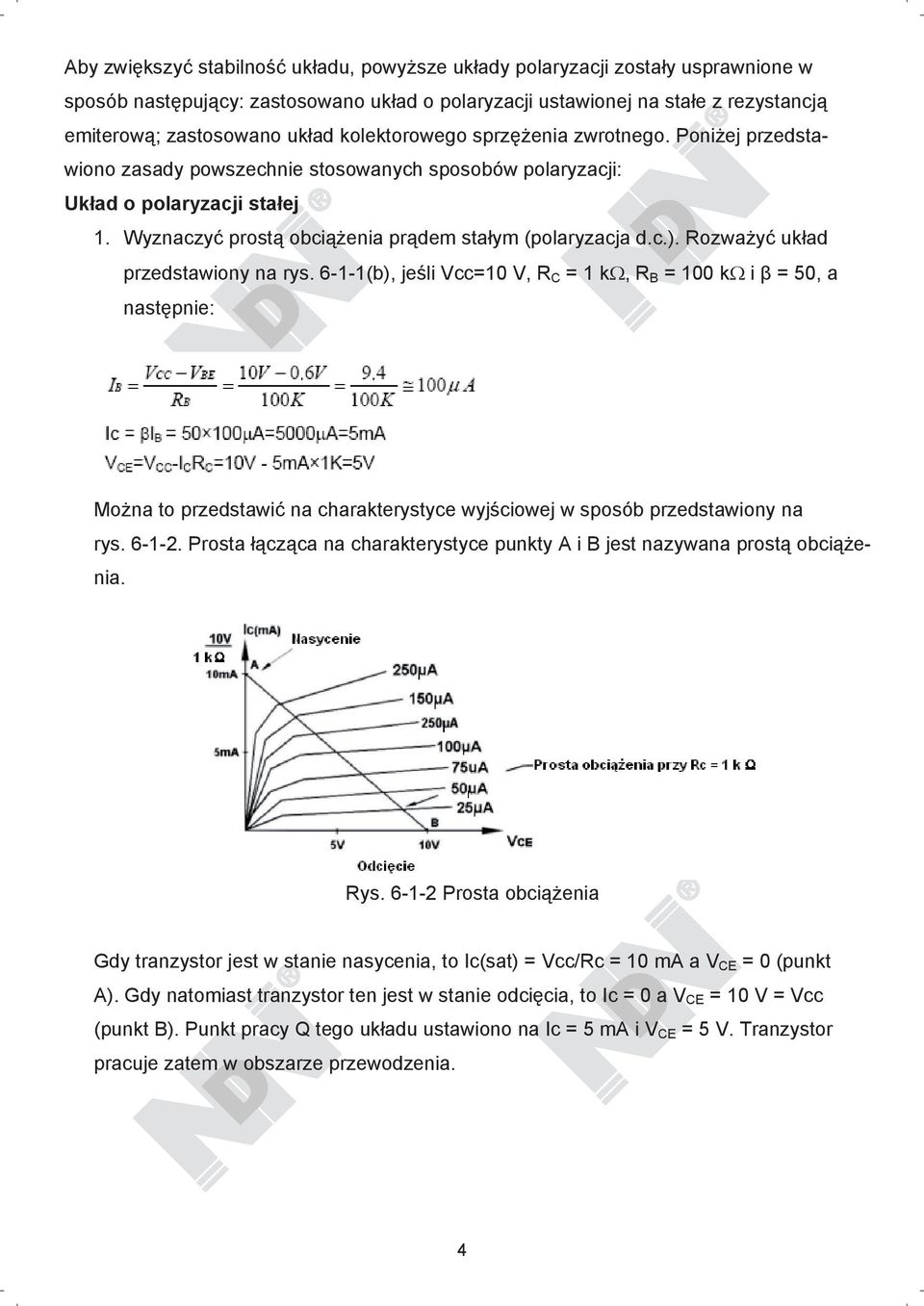 Rozwa y uk ad przedstawiony na rys. 6-1-1(b), je li Vcc=10 V, R C = 1 k, R B = 100 k i = 50, a nast pnie: Mo na to przedstawi na charakterystyce wyj ciowej w sposób przedstawiony na rys. 6-1-2.
