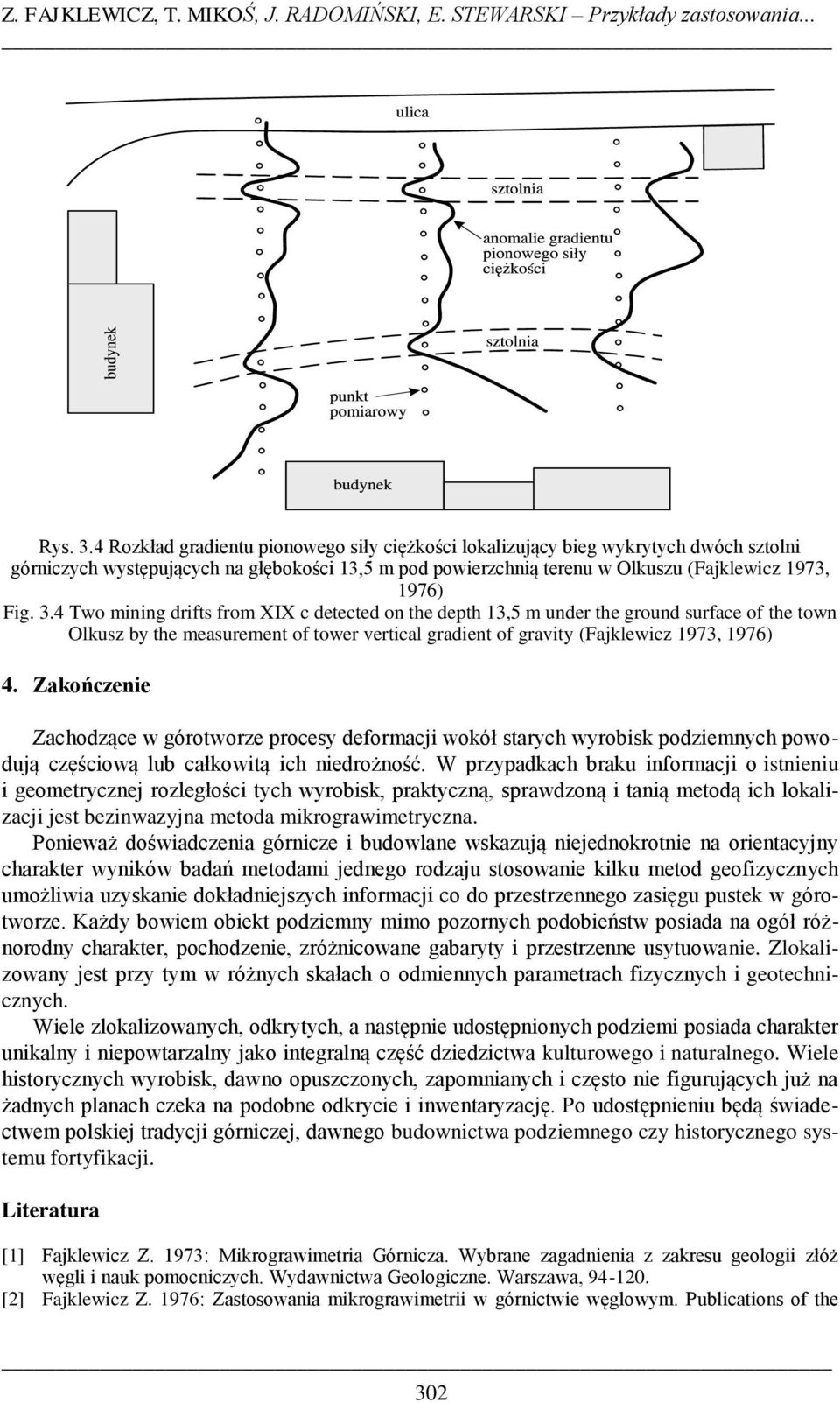 4 Two mining drifts from XIX c detected on the depth 13,5 m under the ground surface of the town Olkusz by the measurement of tower vertical gradient of gravity (Fajklewicz 1973, 1976) 4.