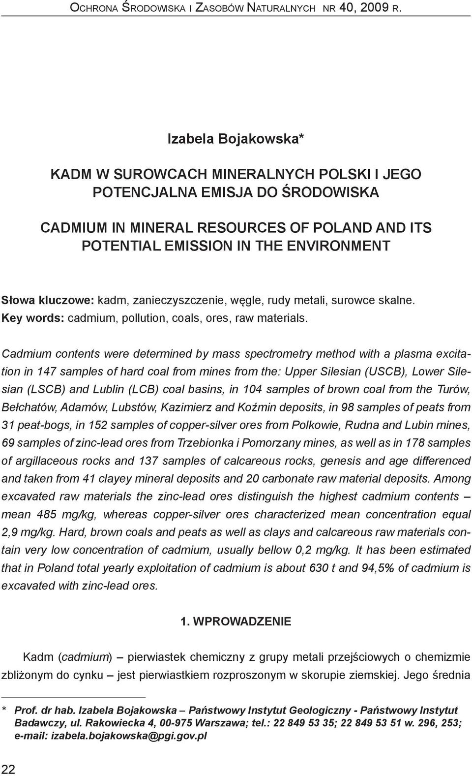 kadm, zanieczyszczenie, węgle, rudy metali, surowce skalne. Key words: cadmium, pollution, coals, ores, raw materials.