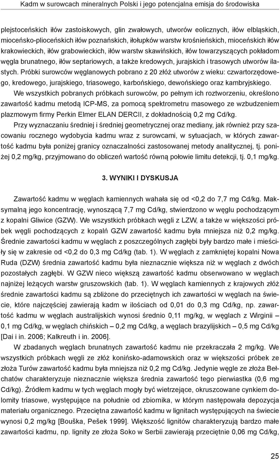 kredowych, jurajskich i trasowych utworów ilastych.