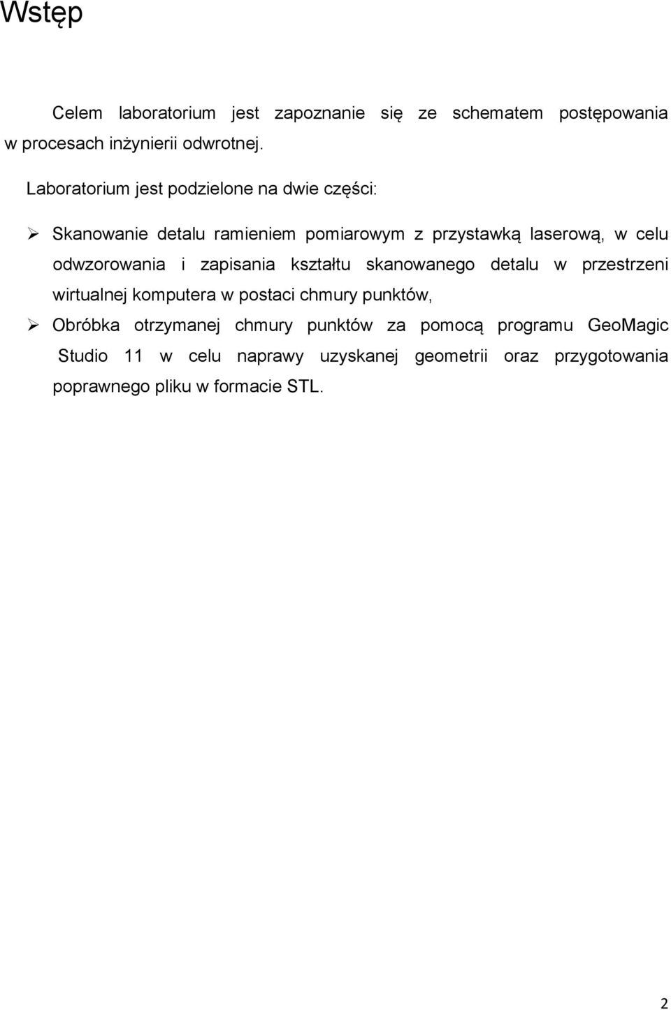 odwzorowania i zapisania kształtu skanowanego detalu w przestrzeni wirtualnej komputera w postaci chmury punktów, Obróbka