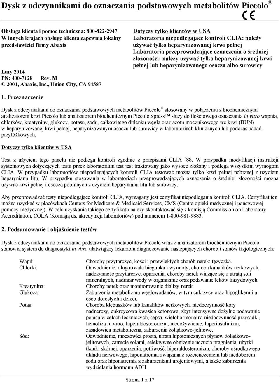 , Union City, CA 94587 Dotyczy tylko klientów w USA Laboratoria niepodlegające kontroli CLIA: należy używać tylko heparynizowanej krwi pełnej Laboratoria przeprowadzające oznaczenia o średniej