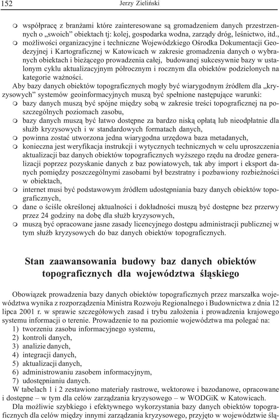 ca³ej, budowanej sukcesywnie bazy w ustalonym cyklu aktualizacyjnym pó³rocznym i rocznym dla obiektów podzielonych na kategorie wa noœci.