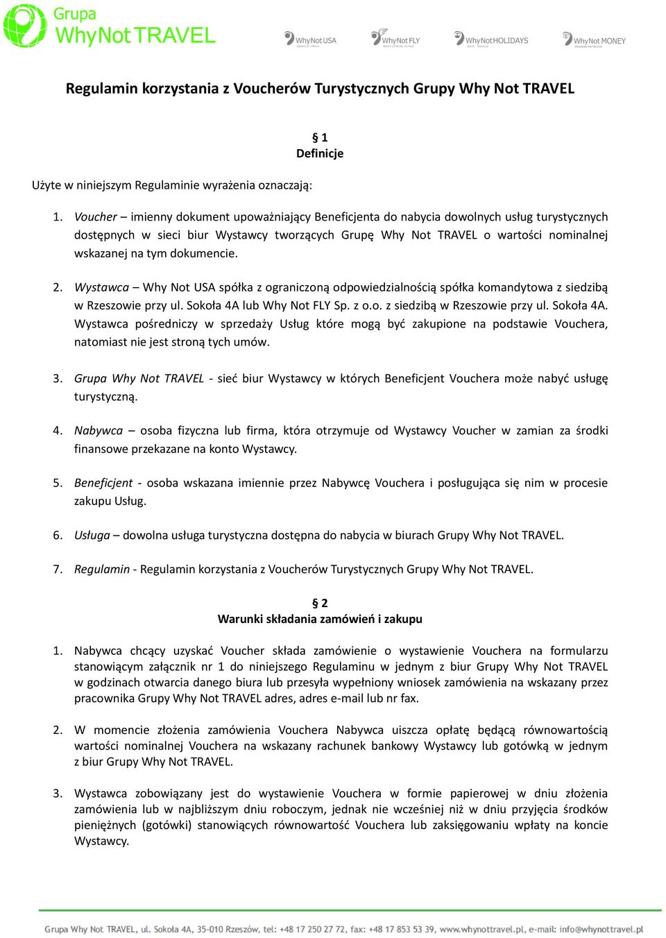 dokumencie. 2. Wystawca Why Not USA spółka z ograniczoną odpowiedzialnością spółka komandytowa z siedzibą w Rzeszowie przy ul. Sokoła 4A 