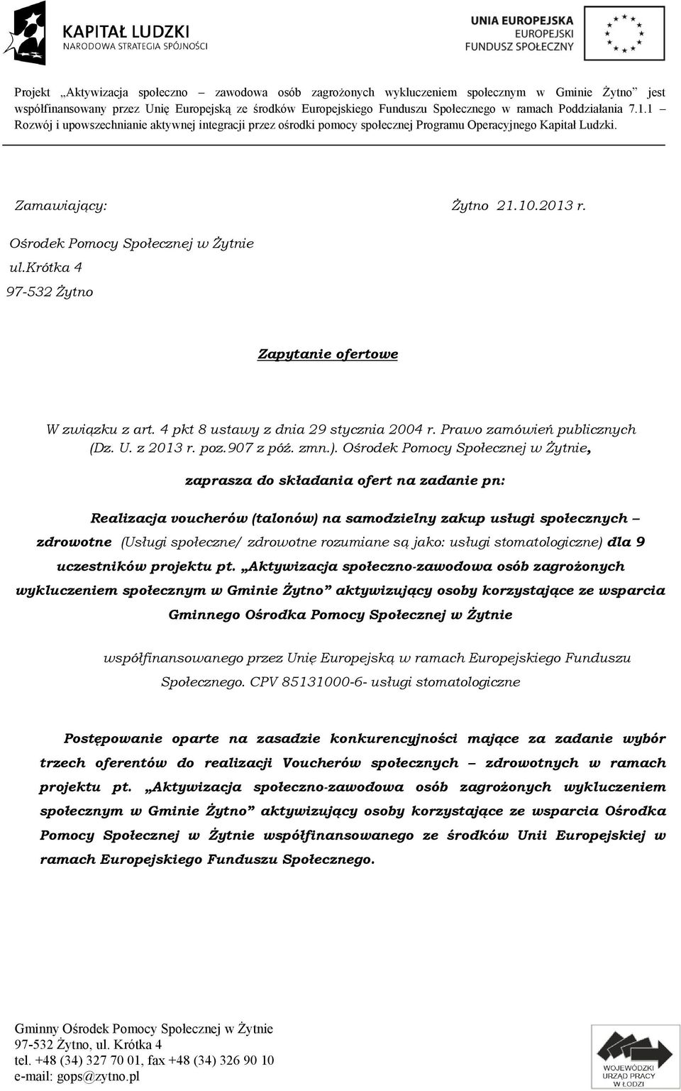 Ośrodek Pomocy Społecznej w Żytnie, zaprasza do składania ofert na zadanie pn: Realizacja voucherów (talonów) na samodzielny zakup usługi społecznych zdrowotne (Usługi społeczne/ zdrowotne rozumiane