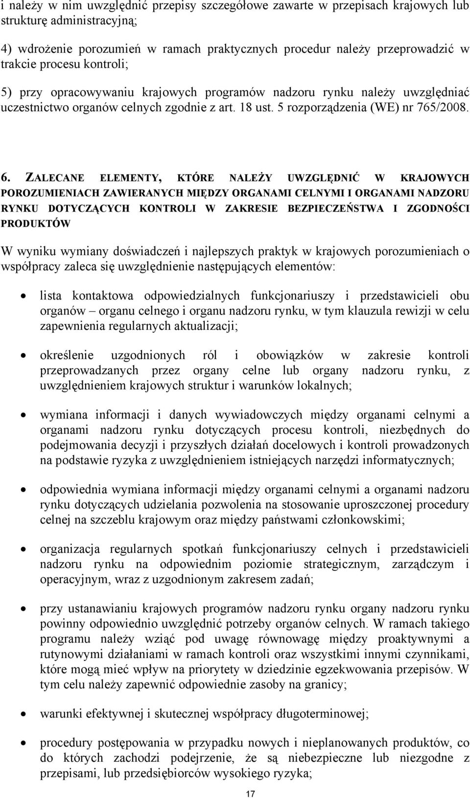 ZALECANE ELEMENTY, KTÓRE NALEŻY UWZGLĘDNIĆ W KRAJOWYCH POROZUMIENIACH ZAWIERANYCH MIĘDZY ORGANAMI CELNYMI I ORGANAMI NADZORU RYNKU DOTYCZĄCYCH KONTROLI W ZAKRESIE BEZPIECZEŃSTWA I ZGODNOŚCI PRODUKTÓW