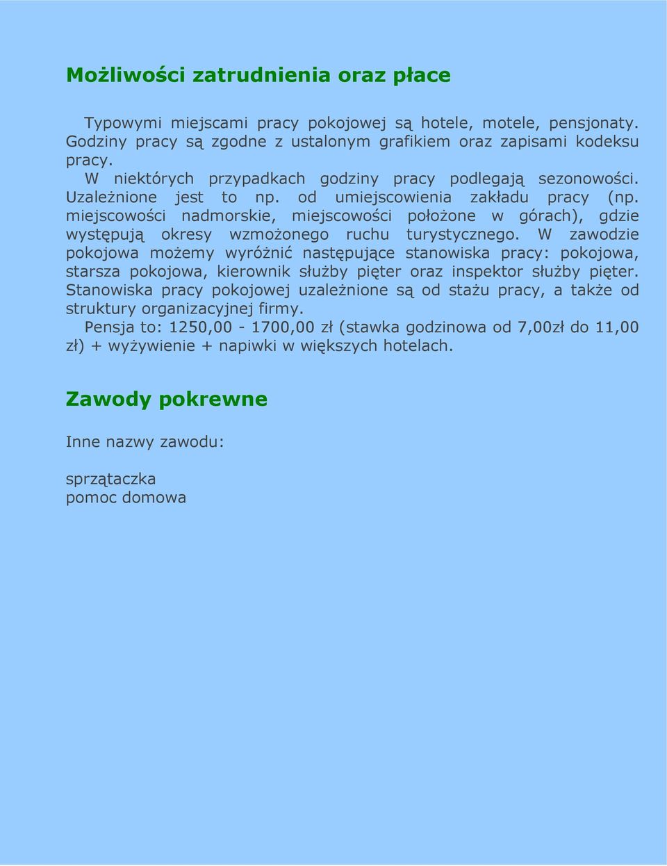 miejscowości nadmorskie, miejscowości połoŝone w górach), gdzie występują okresy wzmoŝonego ruchu turystycznego.