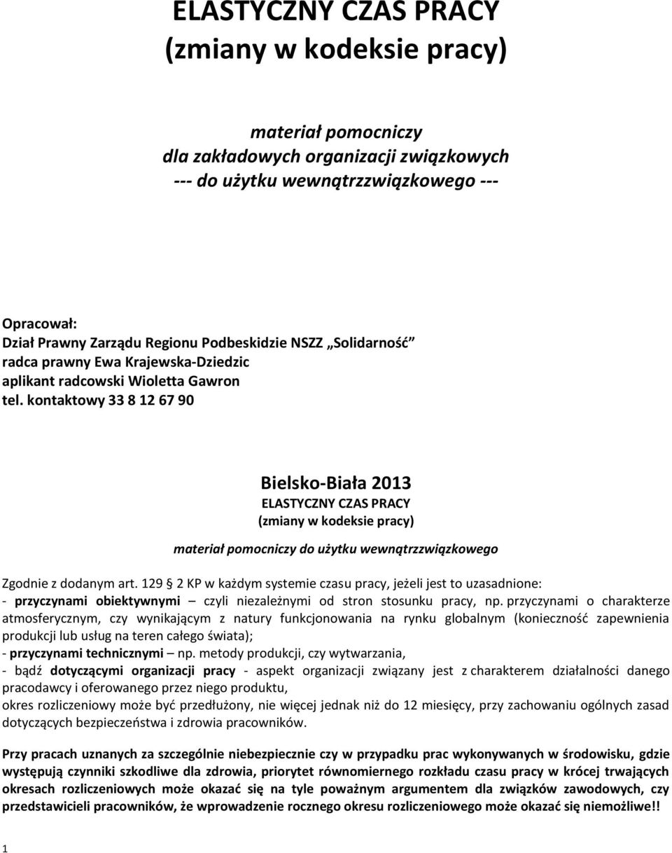 kontaktowy 33 8 12 67 90 Bielsko-Biała 2013 ELASTYCZNY CZAS PRACY (zmiany w kodeksie pracy) materiał pomocniczy do użytku wewnątrzzwiązkowego Zgodnie z dodanym art.