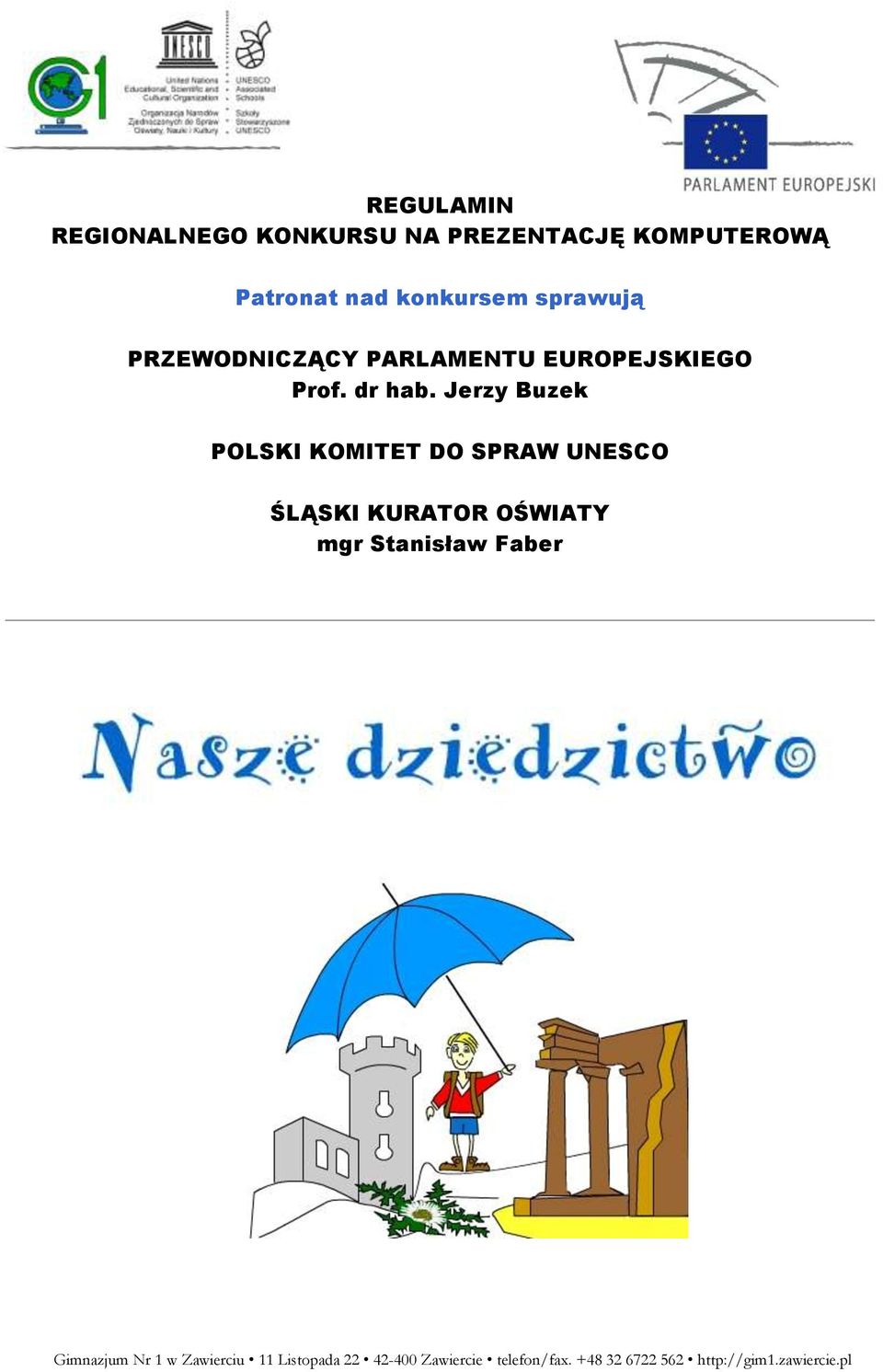 Jerzy Buzek POLSKI KOMITET DO SPRAW UNESCO ŚLĄSKI KURATOR OŚWIATY mgr Stanisław Faber