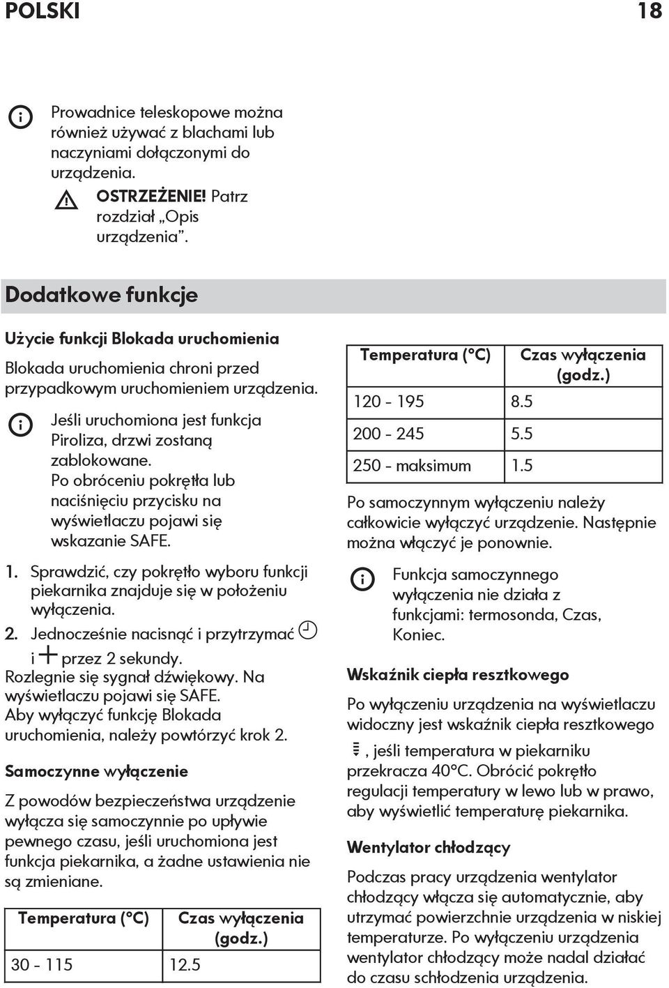 Po obróceniu pokrętła lub naciśnięciu przycisku na wyświetlaczu pojawi się wskazanie SAFE. 1. Sprawdzić, czy pokrętło wyboru funkcji piekarnika znajduje się w położeniu wyłączenia. 2.