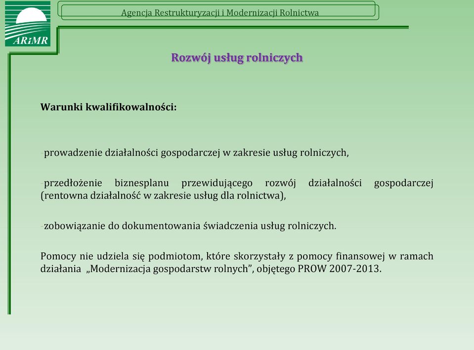 zakresie usług dla rolnictwa), -zobowiązanie do dokumentowania świadczenia usług rolniczych.