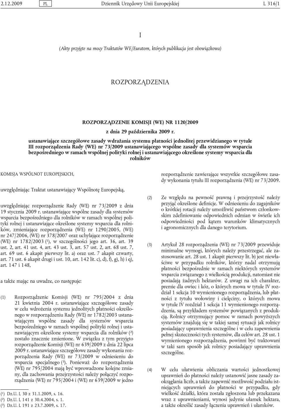 ustanawiające szczegółowe zasady wdrażania systemu płatności jednolitej przewidzianego w tytule III rozporządzenia Rady (WE) nr 73/2009 ustanawiającego wspólne zasady dla systemów wsparcia