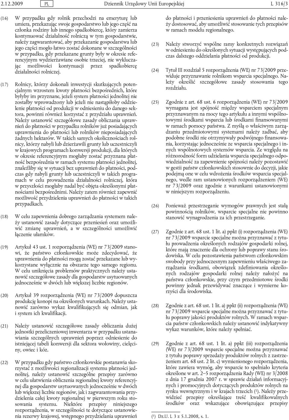 przypadku, gdy przekazane grunty były w okresie referencyjnym wydzierżawiane osobie trzeciej, nie wykluczając możliwości kontynuacji przez spadkobiercę działalności rolniczej.