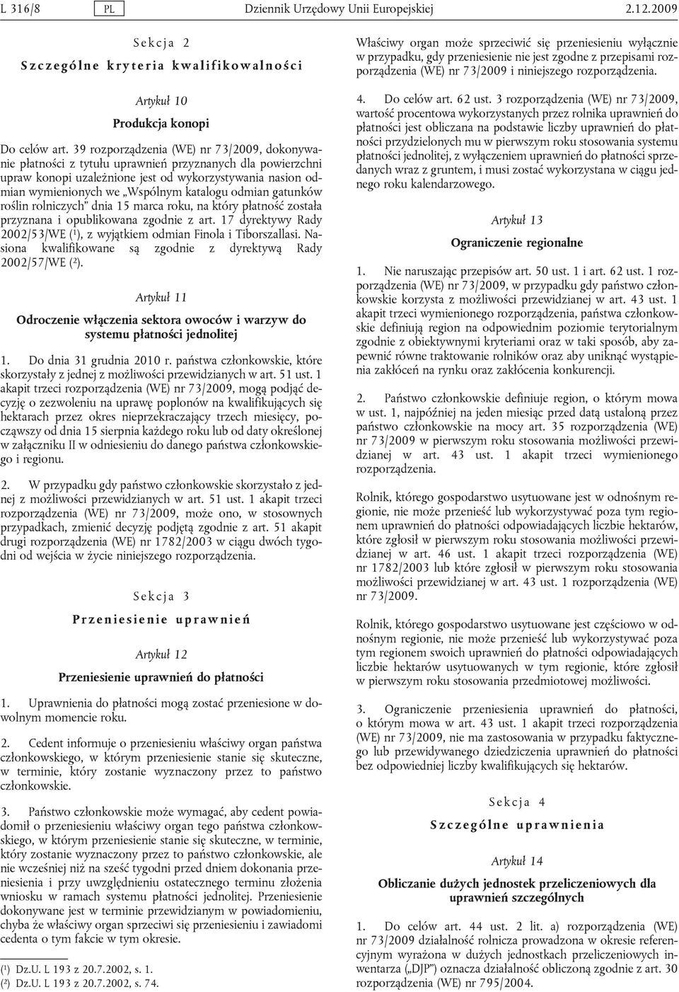katalogu odmian gatunków roślin rolniczych dnia 15 marca roku, na który płatność została przyznana i opublikowana zgodnie z art.