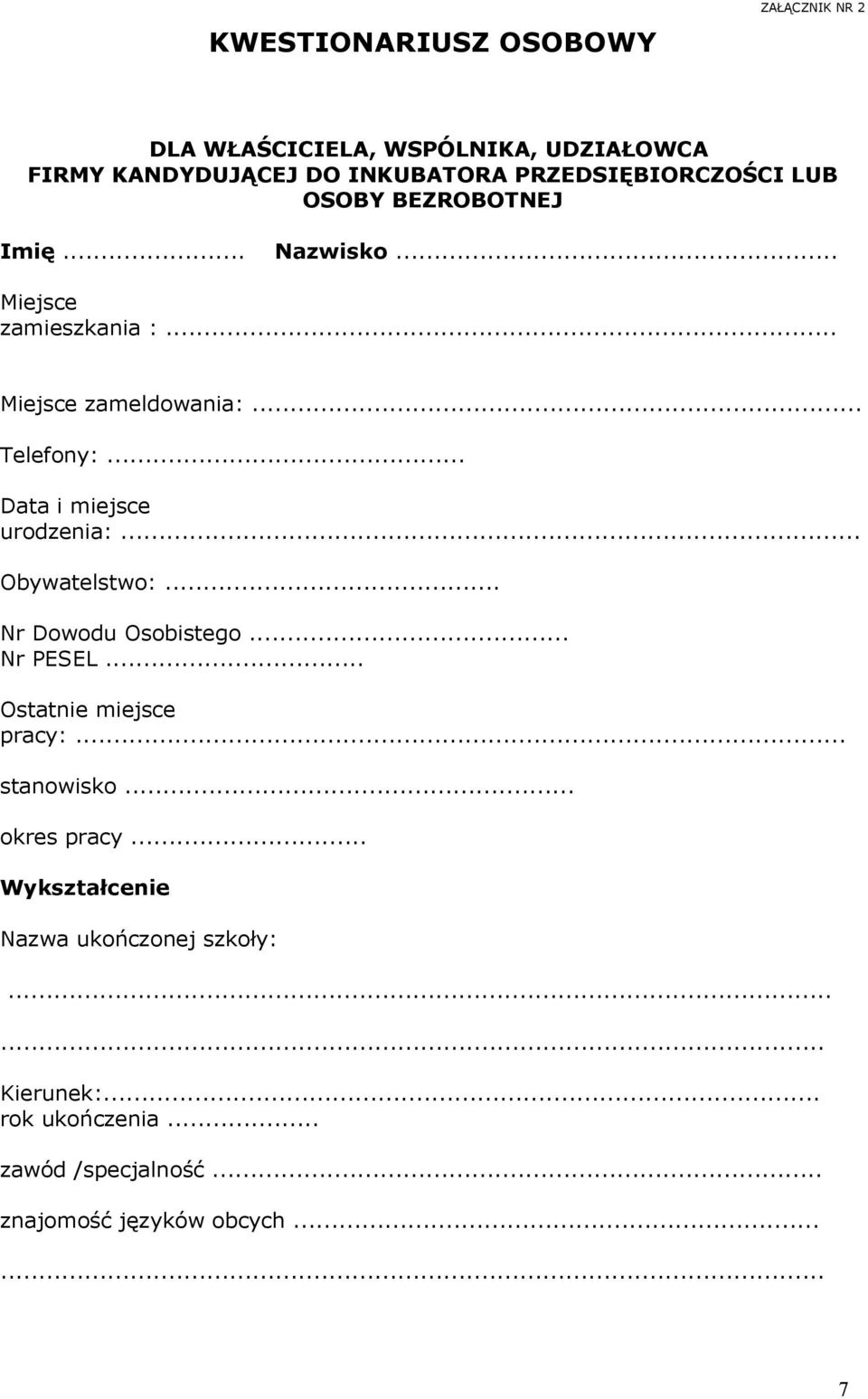.. Data i miejsce urodzenia:.. Obywatelstwo:... Nr Dowodu Osobistego... Nr PESEL... Ostatnie miejsce pracy:... stanowisko.