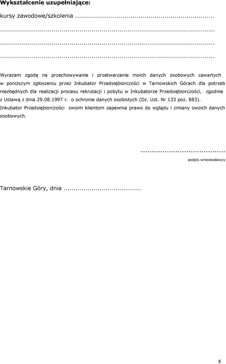 Przedsiębiorczości w Tarnowskich Górach dla potrzeb niezbędnych dla realizacji procesu rekrutacji i pobytu w Inkubatorze Przedsiębiorczości,