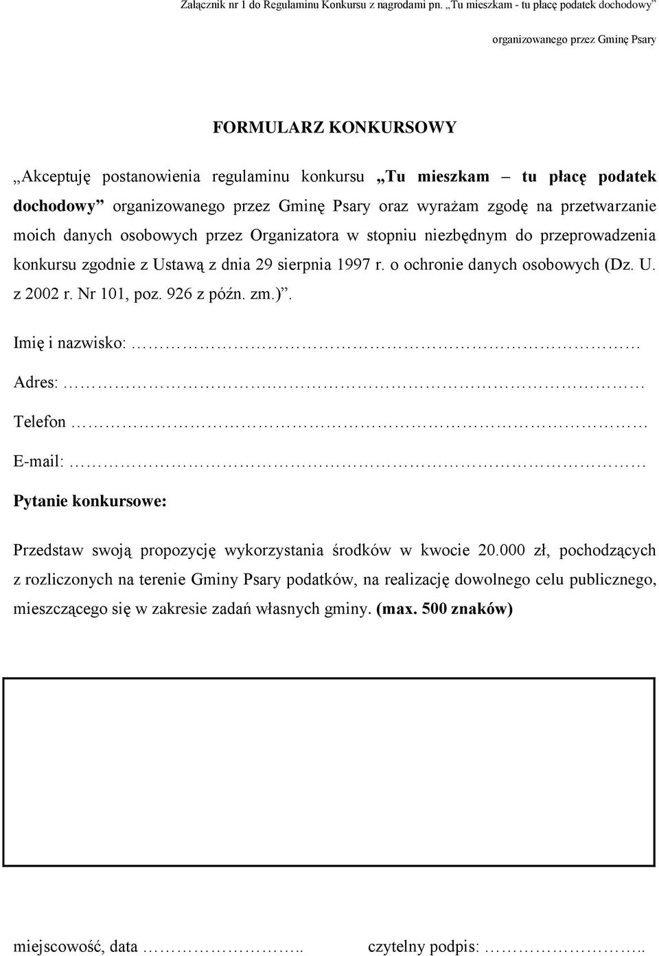 Gminę Psary oraz wyrażam zgodę na przetwarzanie moich danych osobowych przez Organizatora w stopniu niezbędnym do przeprowadzenia konkursu zgodnie z Ustawą z dnia 29 sierpnia 1997 r.