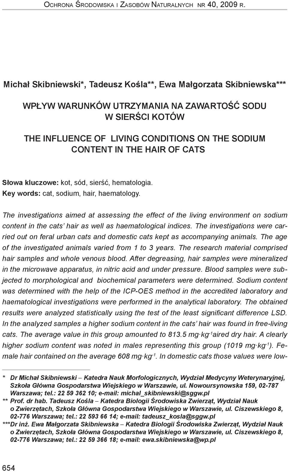 cats**** Słowa kluczowe: kot, sód, sierść, hematologia. Key words: cat, sodium, hair, haematology.
