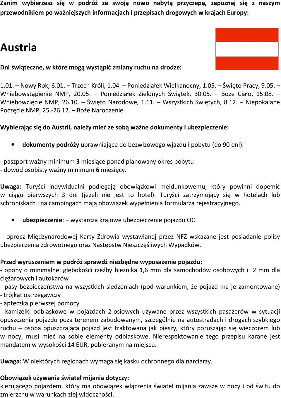 08. Wniebowzięcie NMP, 26.10. Święto Narodowe, 1.11. Wszystkich Świętych, 8.12.