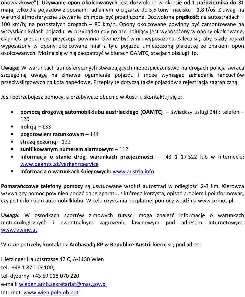 Opony okolcowane powinny być zamontowane na wszystkich kołach pojazdu.