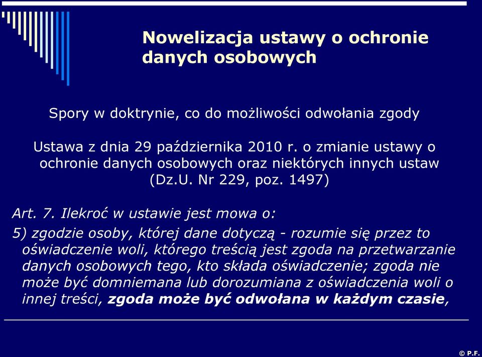 Ilekroć w ustawie jest mowa o: 5) zgodzie osoby, której dane dotyczą - rozumie się przez to oświadczenie woli, którego treścią jest zgoda na