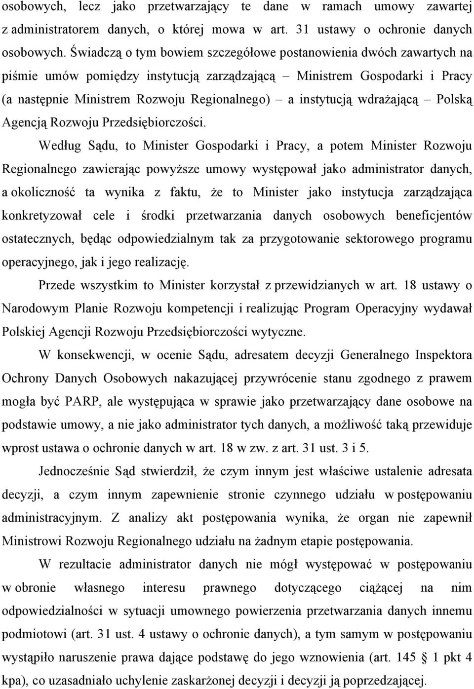 wdrażającą Polską Agencją Rozwoju Przedsiębiorczości.