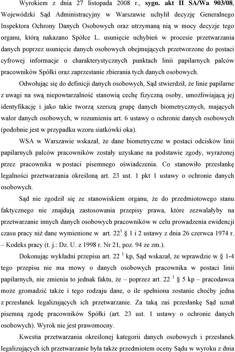 usunięcie uchybień w procesie przetwarzania danych poprzez usunięcie danych osobowych obejmujących przetworzone do postaci cyfrowej informacje o charakterystycznych punktach linii papilarnych palców