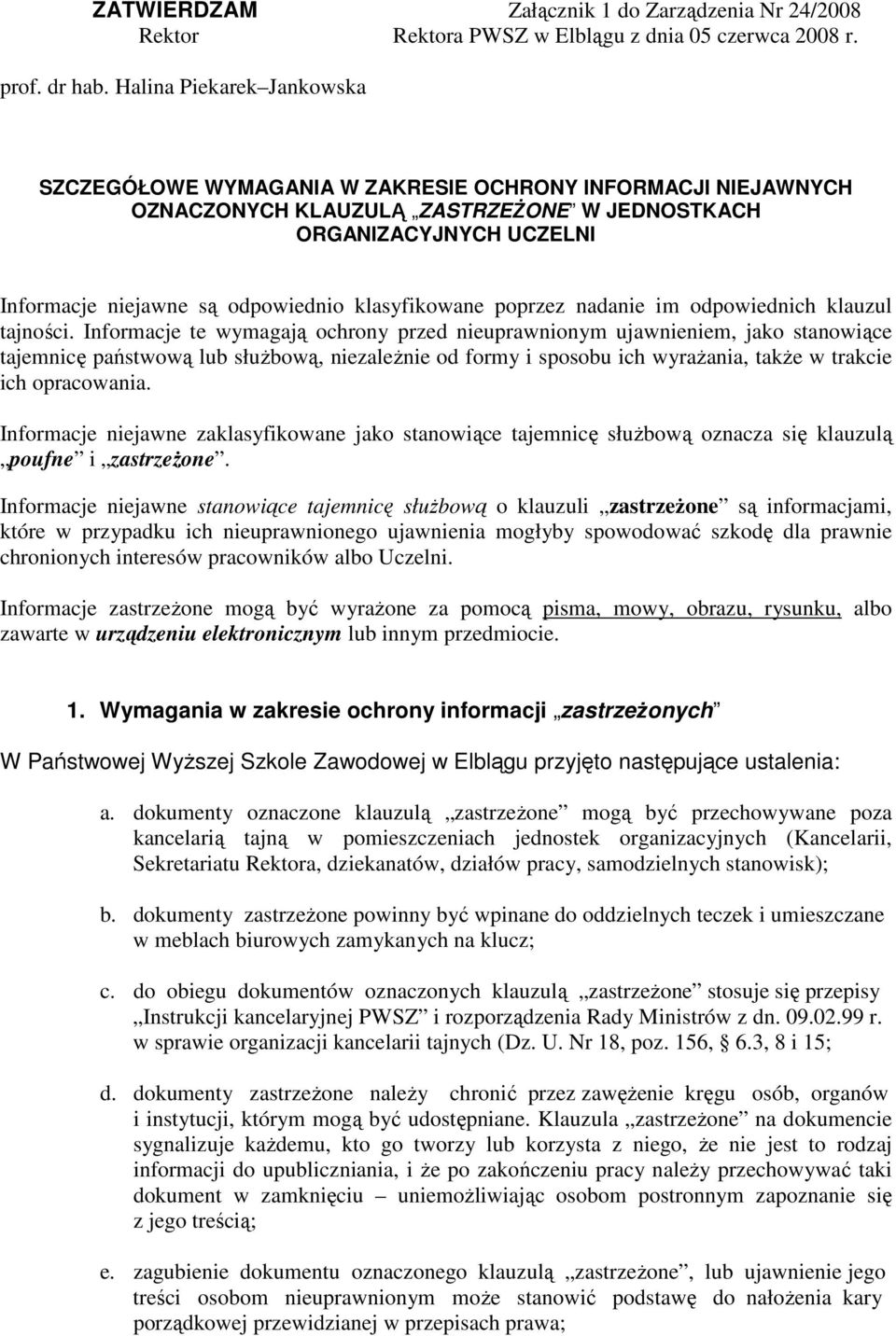 klasyfikowane poprzez nadanie im odpowiednich klauzul tajności.