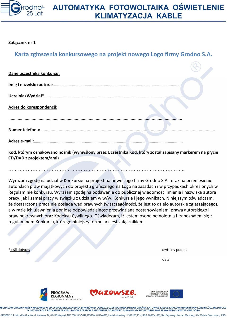 . Wyrażam zgodę na udział w Konkursie na projekt na nowe Logo firmy Grodno S.A.