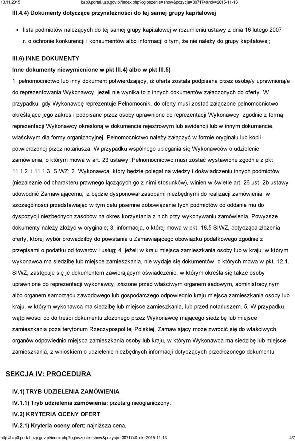 pełnomocnictwo lub inny dokument potwierdzający, iż oferta została podpisana przez osobę/y uprawnioną/e do reprezentowania Wykonawcy, jeżeli nie wynika to z innych dokumentów załączonych do oferty.