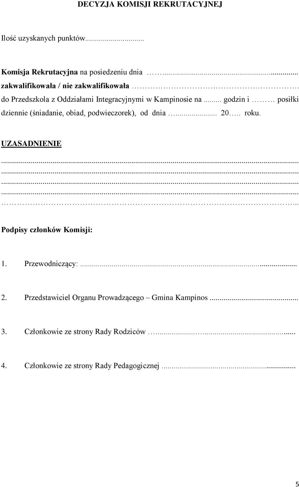 .. godzin i posiłki dziennie (śniadanie, obiad, podwieczorek), od dnia... 20.. roku. UZASADNIENIE.
