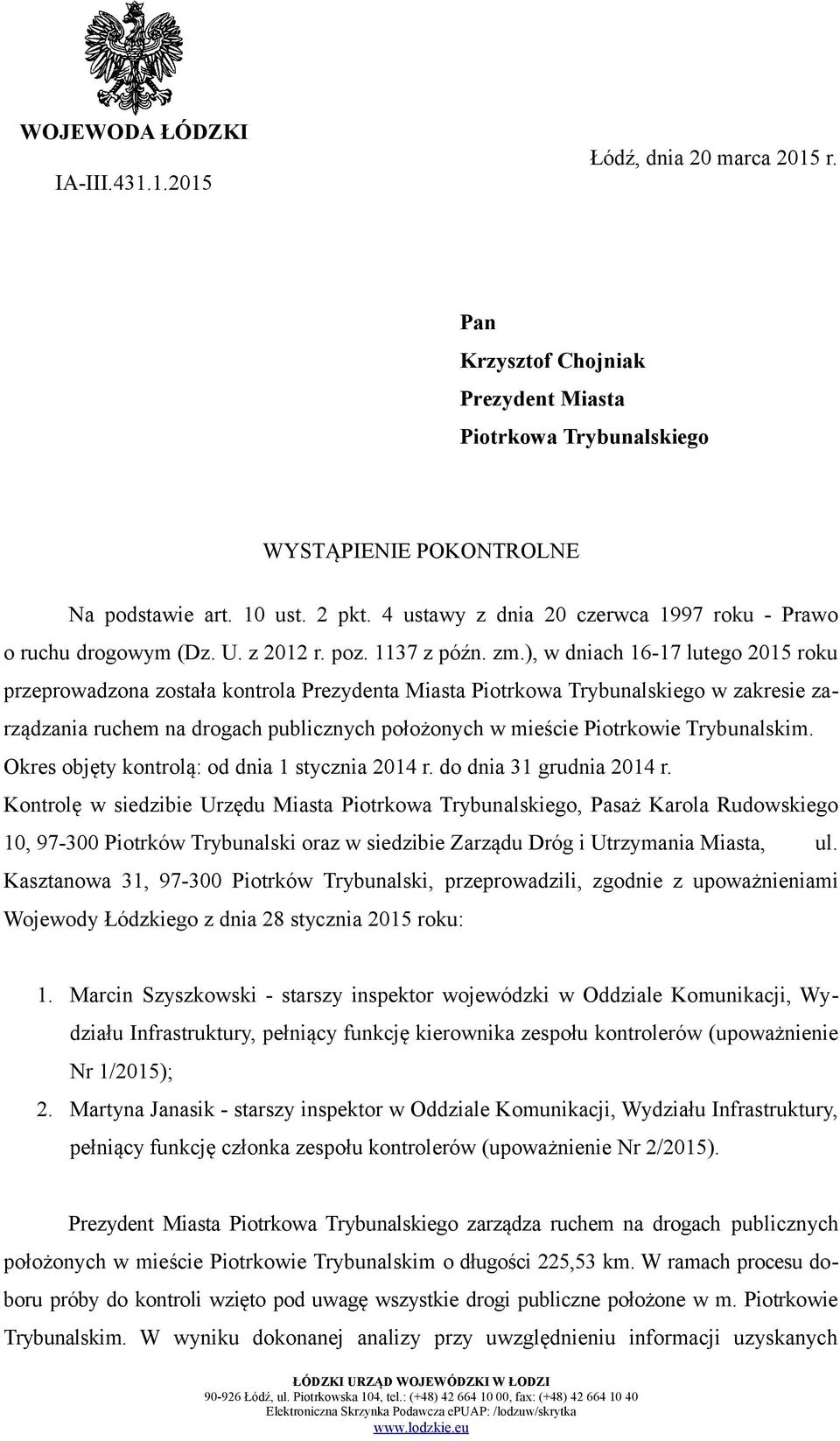 ), w dniach 16-17 lutego 2015 roku przeprowadzona została kontrola Prezydenta Miasta Piotrkowa Trybunalskiego w zakresie zarządzania ruchem na drogach publicznych położonych w mieście Piotrkowie