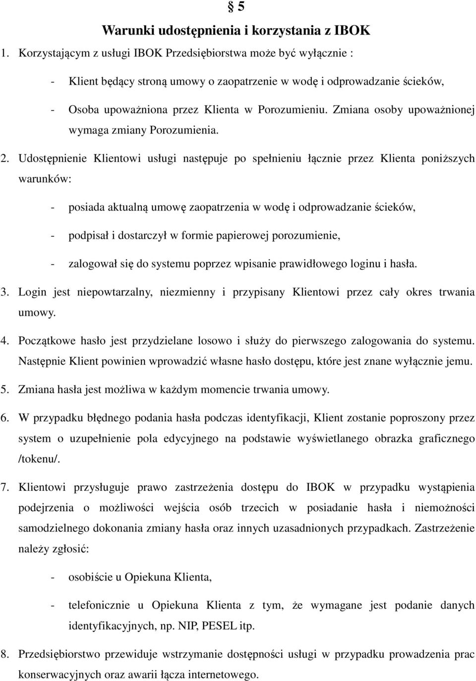 Zmiana osoby upoważnionej wymaga zmiany Porozumienia. 2.