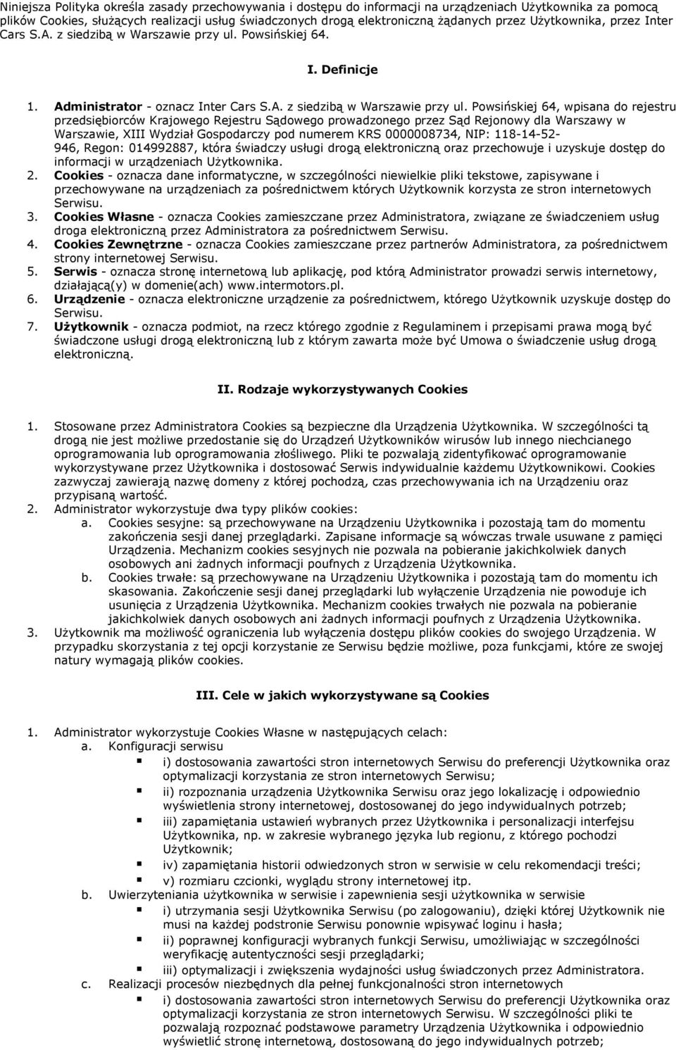 Powsińskiej 64. I. Definicje 1. Administrator - oznacz Inter Cars S.A. z siedzibą w Warszawie przy ul.