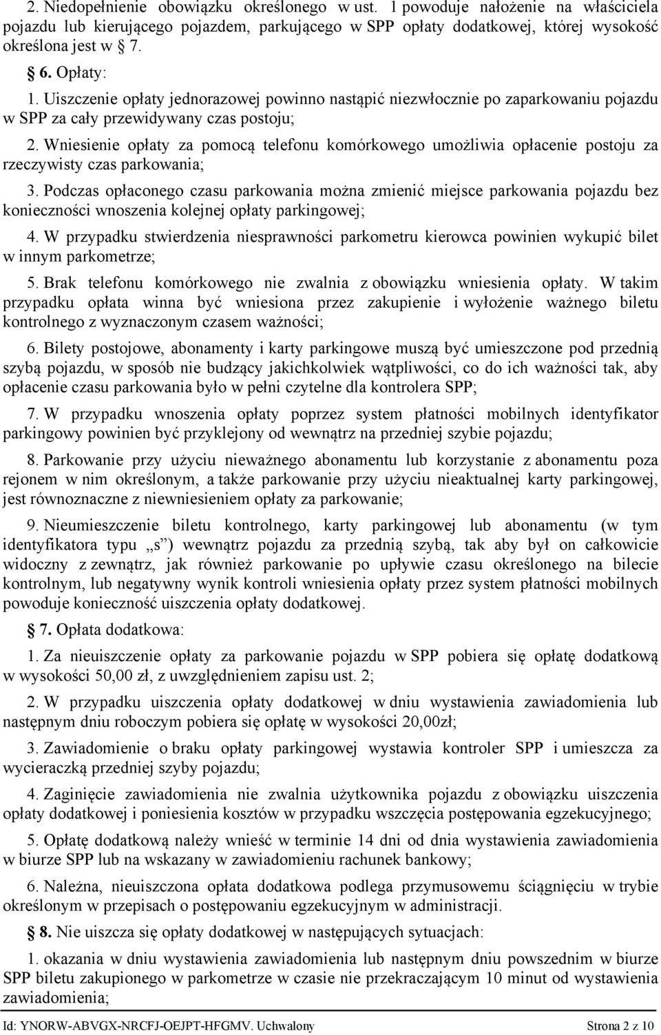 Wniesienie opłaty za pomocą telefonu komórkowego umożliwia opłacenie postoju za rzeczywisty czas parkowania; 3.