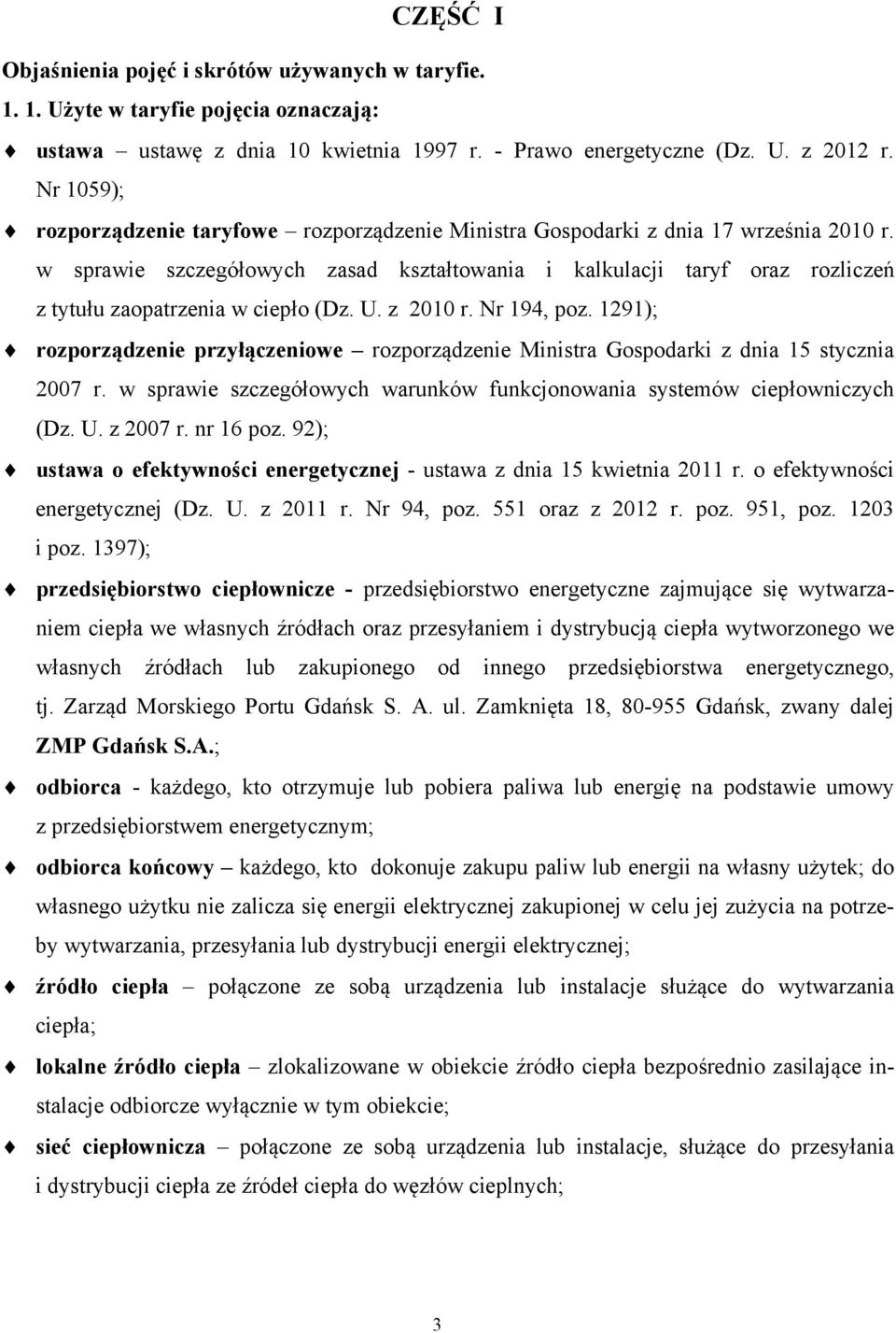 w sprawie szczegółowych zasad kształtowania i kalkulacji taryf oraz rozliczeń z tytułu zaopatrzenia w ciepło (Dz. U. z 2010 r. Nr 194, poz.