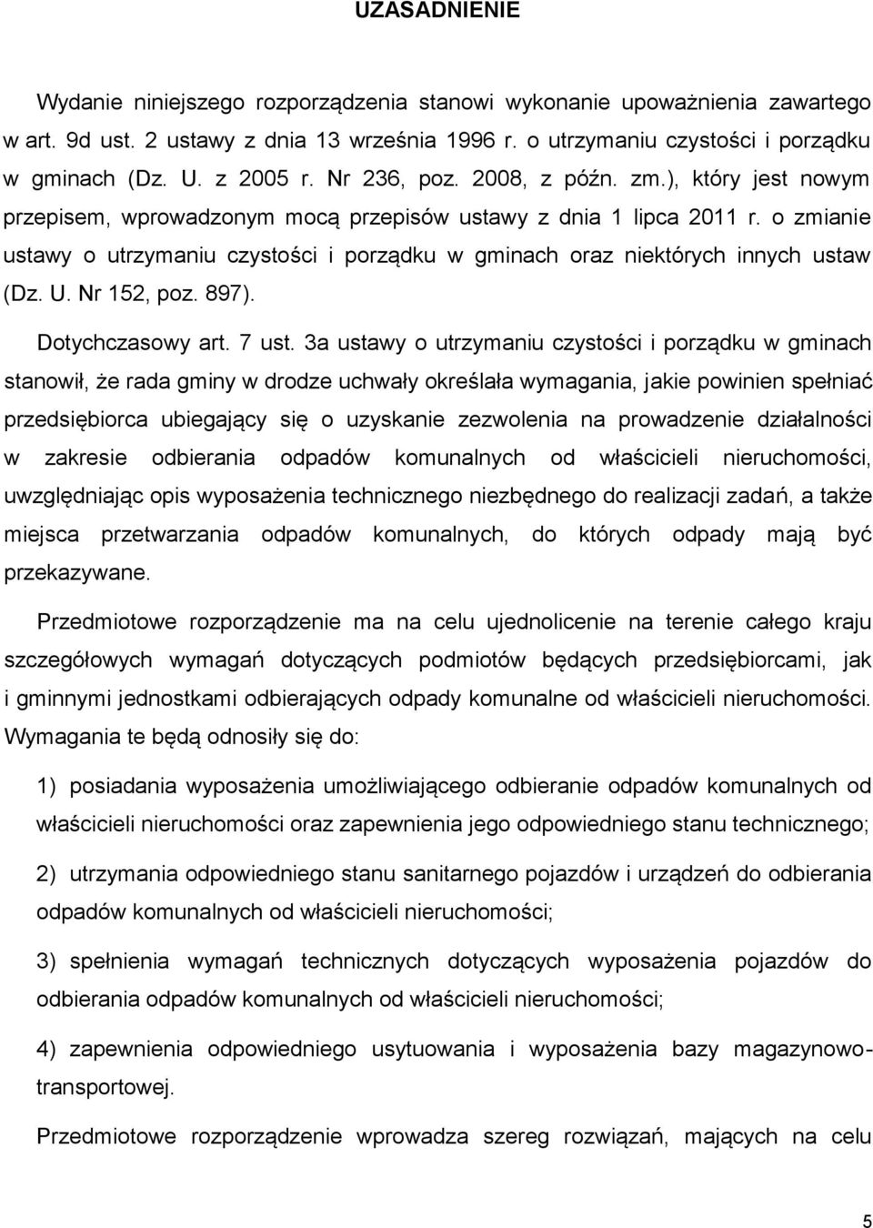 o zmianie ustawy o utrzymaniu czystości i porządku w gminach oraz niektórych innych ustaw (Dz. U. Nr 152, poz. 897). Dotychczasowy art. 7 ust.