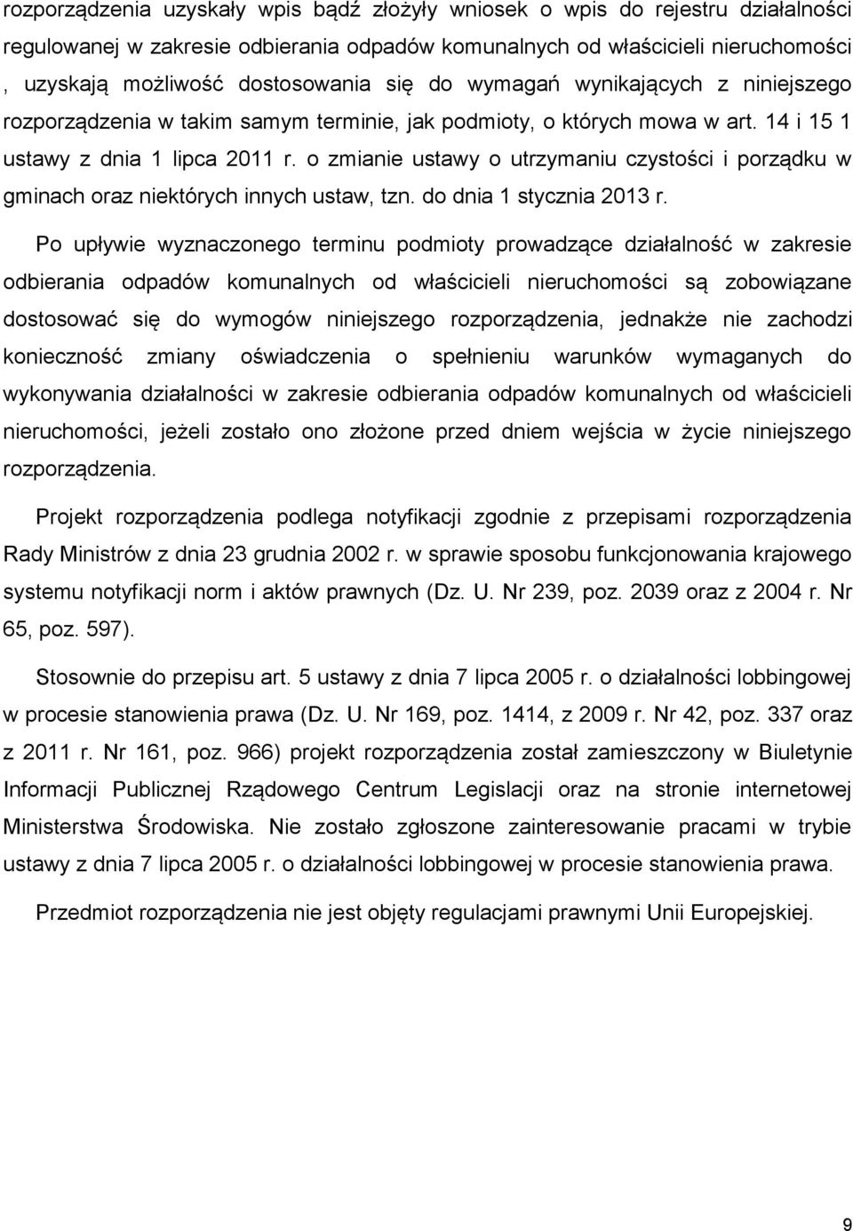 o zmianie ustawy o utrzymaniu czystości i porządku w gminach oraz niektórych innych ustaw, tzn. do dnia 1 stycznia 2013 r.